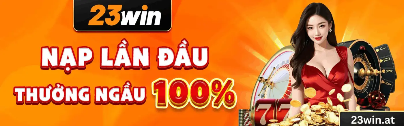 23win 🎖️ Link Vào 23WIN.COM - Nhà Cái Châu Á Thân Quen 261 thuong nao dau nap 50k vnd tang cao nhat 8888k vnd 2